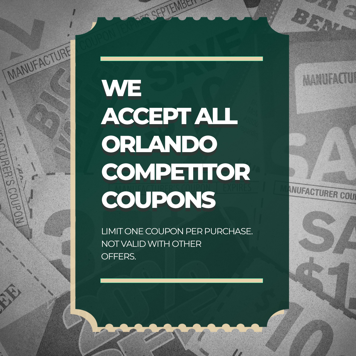 We Accept All Orlando Competitor Coupons